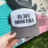 In My Mom Era Trucker Cap